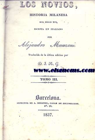 Los novios, historia milanesa del Siglo XVI. Tomo tercero (de 4). Traducida de la ltima edicin por D. J(uan) N(icasio) G(allego).