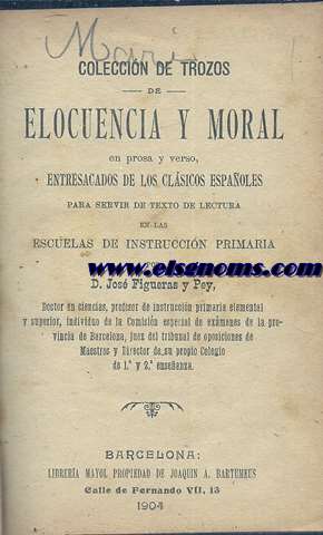 Coleccin de trozos de elocuencia y moral en prosa y verso, entresacados de los clsicos espaoles para servir de texto de lectura en las escuelas de instruccin primaria.