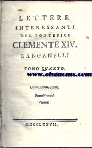 Lettere interessanti del Pontifice Clemente XIV Ganganelli. Tomo quarto.