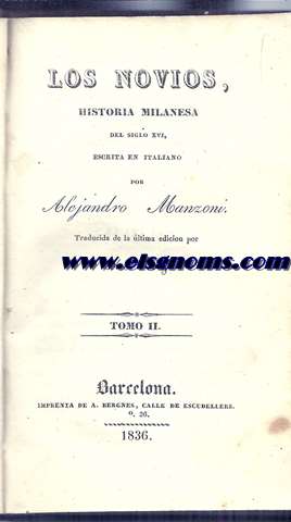 Los novios, historia milanesa del Siglo XVI. Tomo segundo (de 4).  Traducida de la ltima edicin por D. J(uan) N(icasio) G(allego).