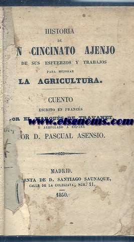Historia de Don Cincinato Ajenjo de sus esfuerzos y trabajos para mejorar la agricultura. Cuento escrito en francs por el... y arreglado  Espaa por D. Pascual Asenjo.