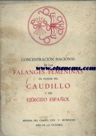 Concentracin Nacional de las Falanges Femeninas en honor del Caudillo y del ejrcito espaol. Medina del Campo, XXX - V- MCMXXXIX. Ao de la Victoria.