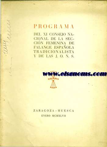 Programa del XI Consejo Nacional de la Seccin Femenina de Falange Espaola Tradicionalista y de las J.O.N.S. Zaragoza - Huesca. Enero 1947.