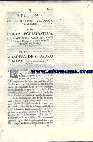  Epitome de los motivos juridicos que assistieron a la Curia ecclesiastica de Barcelona, para resistirse  firmar la Contncion que le propuso la Real Audiencia,  instancia de la Ilustre Abadesa de S. Pedro de las Puellas de la misma Ciudad.... Barcelona, y Febrero 10. de 1756.