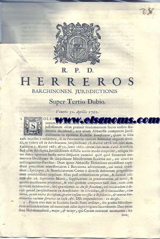 R.P.D. Herreros Barchinonen. Jurisdictionis Super Tertio Dubio. Veneris 30 Aprilis 1762. Solemnis Transactio inita sub annum 1401 inter Episcopum, & Abbatissam Monasterii Sancti Petri Puellarum, justissimum olim prbuit fundamentum Sacro nostro Auditorio decidendi, non aliam Abbatiss competere Jurisdictionem in ejusdem Ecclesi Beneficiatus....