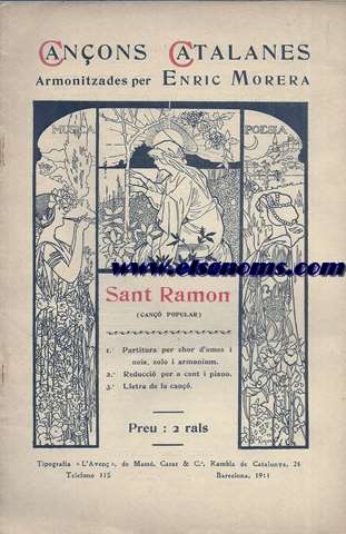 Canons Catalanes. Armonitzades per Enric Morera. Sant Ramon (Cano popular). 1r Partitura per chor d'omes i nois, solo i armonium. 2on. Reducci per cant i piano. 3r. Lletra de la can.