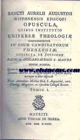  Sancti Aurelii Augustini Hipponensis episcopi. Opuscula, quibus institutio vniuers theologi comprehenditur in vsum candidatorum theologi : collecta ex editione Patrum  Congregationis S. Mauri. Editio altera. Tomus I.