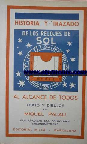 historia y trazado de los relojes de sol al alcance de todos. Texto y dibujos de... van aadidas las soluciones trigonomtricas.