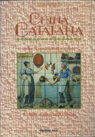 Cuina Catalana. El darrer secret culinari d'Europa.Prleg de Manuel Vzquez Montalb.