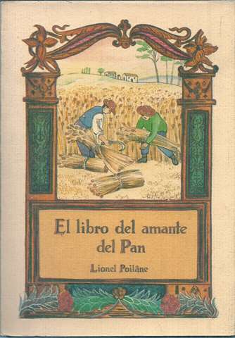 El libro del amante del pan. Presentacin de A. Escrib. Traduccin de Victoria Argimn.