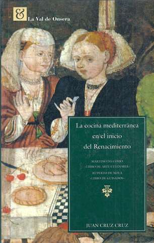 La cocina mediterrnea en el inicio del Renacimiento..Martino da Como: Libro de Arte Culinaria -  Ruperto de Nola: Libro de Guisados.