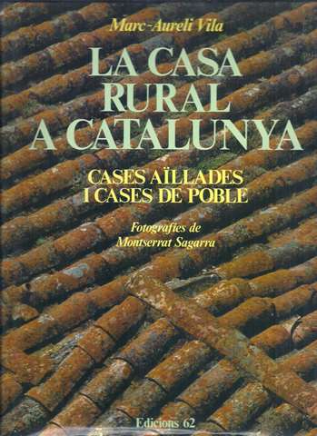 La casa rural a catalunya. Cases allades i cases de poble. Fotografies de Montserrat Sagarra.