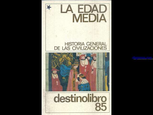 La Edad Media. La expansin de Oriente y el nacimiento de la civilizacin occidental. Con la colaboracin de Jeannine Auboyer, Claude Cahen, Georges Duby y Michel Mollat.