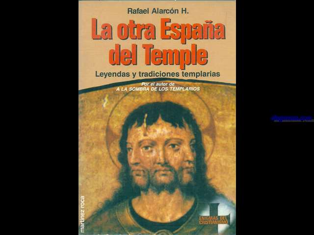La otra Espaa del Temple. Leyendas y tradiciones templarias.