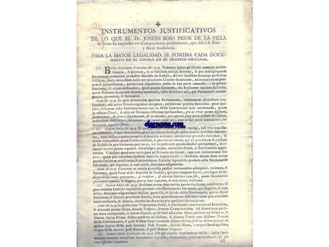 Instrumentos justificativos de lo que el Dr. Joseph Box Prior de la Villa de Reus ha expuesto en el anetcedente pedimiento, que di  S. Exa. y Real Audiencia. Para la mayor legalidad, se pondra cada documento en el idioma de su proprio original.