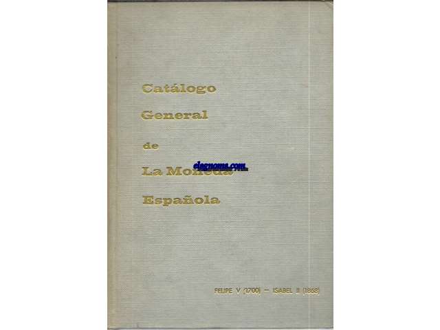 Catalogo General de la Moneda Espanola  Felipe V (1700) - Isabel II (1868).