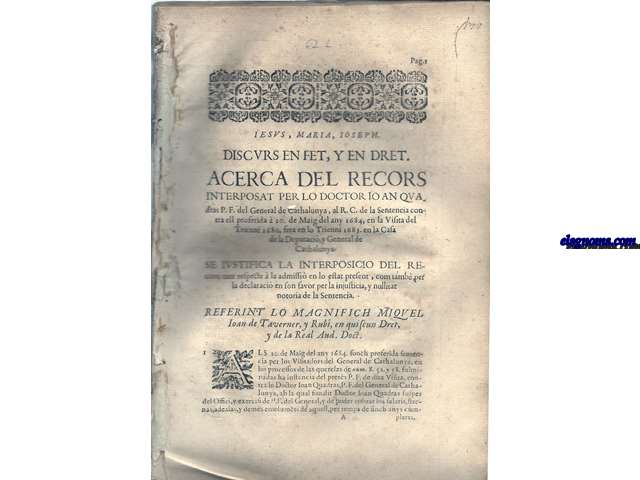 Iesus, Maria, Ioseph. Discurs en fet, y en dret. Acerca del recors interposat per lo Doctor Io, A. Quadras P.F. del General de Cathalunya, al R.C. de la Sentencia contra ell proferida  20 de Maig del any 1684, en la Visita del Trienni 1680, feta en lo Trienni 1683 en la Casa de la Deputaci, y General de Cathalunya. Se iustifica la interposicio del Recors; tant respecte  la admissi en lo estat present, com tamb per la declaraci en son favor per la injusticia, y nullitat notoria de la Sentencia. Referint lo magnifich Miquel Ioan de Taverner, y Rub, en quiscum Dret, y de la Real Aud. Doct.