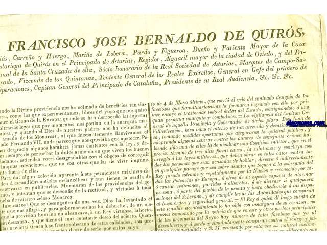 D. Francisco Jos Bernaldo de Quira, Als, Carreo y Huergo, Marino de Lobera, Pardo y Figueroa, Dueo y Pariente Mayor de la Casa Solariega de Quirn en el Principado de Asturias, Regidor, Alguacil mayor de la ciudad de oviedo, y del Tribunal de ls Santa Cruzada de ella, Socio honorario de la Real Sociedad de Asturias, Marqus de Campo-Sagrado, Vizconde de Quintanas, Teniente General de los Reales Exrcitos, General en Gefe del primero de Operaciones, Capitan General del Principado de Catalua, Presidente de la Real Audiencia, 6c, 6c, 6c,... Varios individuos lastimosamente pervertidos en sus ideas y opiniones intentaron el 27 del mes prximo anterior el monstruoso y horrible atentado de alterar la tranquilidad del honrado y fiel vecindario de la plaza de Cdiz, pretendiendo levantar voces y fixar una losa de la anulada constitucin, ciegamente olvidados de que toda la parte sana del mismo y de la Nacion entera....