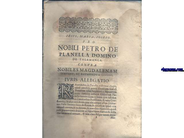 Iesus, Maria, Ioseph. Pro nobili Petro de Planella domino de Talamanca. Contra Nobilis Magdalenam Iunyent, et Raymundum Copons. Iuris allegatio.